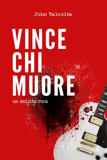 Vince chi muore - John Talvolta - Libro Youcanprint 2021 | Libraccio.it