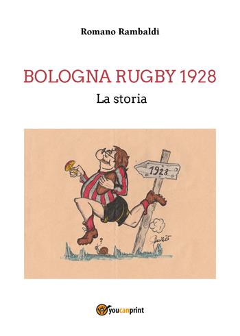 Bologna Rugby 1928. La storia - Romano Rambaldi - Libro Youcanprint 2021 | Libraccio.it