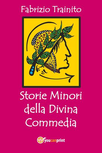Storie minori della Divina Commedia - Fabrizio Trainito - Libro Youcanprint 2021 | Libraccio.it