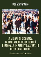 Le misure di sicurezza, la limitazione della libertà personale, in rispetto all'art. 13 della Costituzione