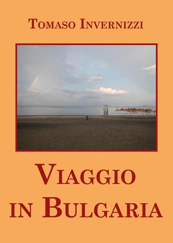 Viaggio in Bulgaria - Tomaso Invernizzi - Libro Youcanprint 2021 | Libraccio.it
