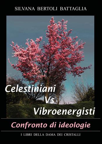 Celestiniani vs. Vibroenergisti. Confronto di ideologie - Silvana Bertoli Battaglia - Libro Youcanprint 2021 | Libraccio.it