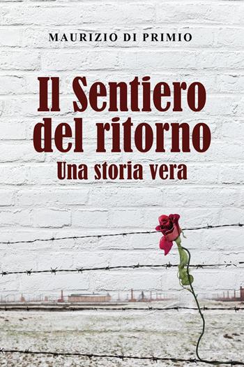 Il sentiero del ritorno - Maurizio Di Primio - Libro Youcanprint 2021 | Libraccio.it