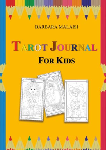 Tarot journal for kids. Ediz. illustrata - Barbara Malaisi - Libro Youcanprint 2021 | Libraccio.it