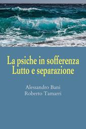 La psiche in sofferenza. Lutto e separazione