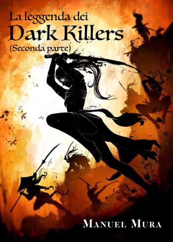 La leggenda dei Dark Killers. Vol. 2 - Manuel Mura - Libro Youcanprint 2021 | Libraccio.it