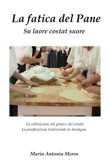 La fatica del pane - Maria Antonia Mereu - Libro Youcanprint 2021 | Libraccio.it