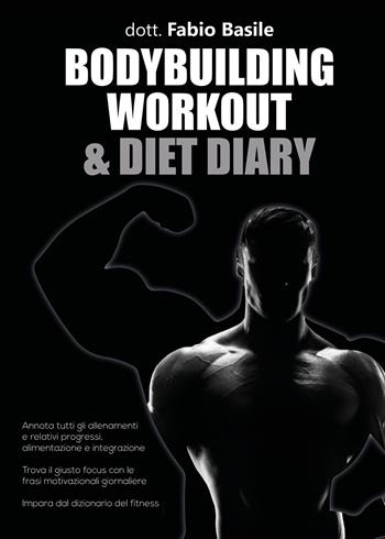 Bodybuilding workout & diet diary - Fabio Basile - Libro Youcanprint 2021 | Libraccio.it