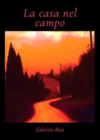 La casa nel campo - Fabrizio Bini - Libro Youcanprint 2021 | Libraccio.it