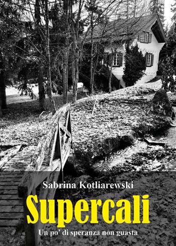Supercali - Sabrina Kotliarewski - Libro Youcanprint 2021 | Libraccio.it
