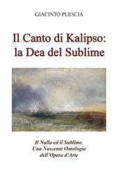 Il canto di Kalipso: la dea del sublime. Il nulla ed il sublime. Una nascente ontologia dell'opera d'arte