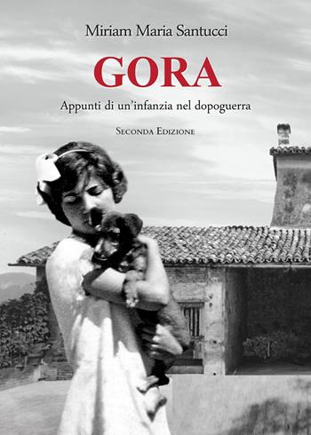 Gora. Appunti di un'infanzia nel dopoguerra - Miriam Maria Santucci - Libro Youcanprint 2021 | Libraccio.it
