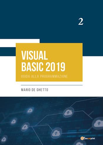 Virtual basic 2019. Guida alla programmazione - Mario De Ghetto - Libro Youcanprint 2021 | Libraccio.it