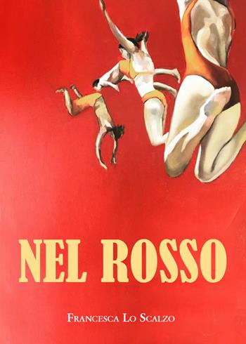 Nel rosso - Francesca Lo Scalzo - Libro Youcanprint 2021 | Libraccio.it