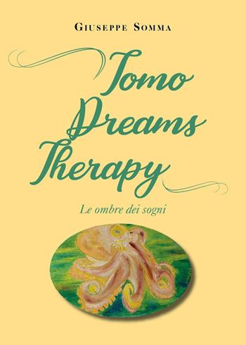 Tomo dreams therapy. Le ombre dei sogni - Giuseppe Somma - Libro Youcanprint 2021 | Libraccio.it