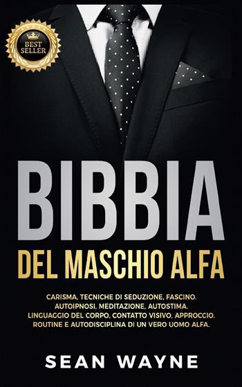 Bibbia del maschio alfa - Sean Wayne - Libro Youcanprint 2021 | Libraccio.it