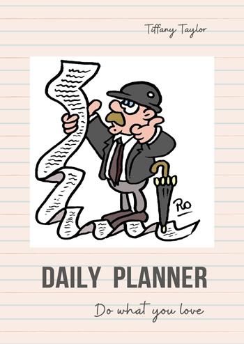 Daily planner. Do what you love - Tiffany Taylor - Libro Youcanprint 2021 | Libraccio.it