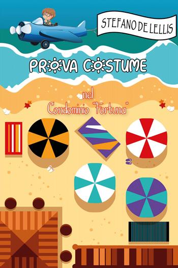 Prova costume nel Condominio «Fortuna» - Stefano De Lellis - Libro Youcanprint 2021 | Libraccio.it