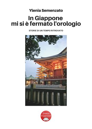 In Giappone mi si è fermato l'orologio - Ylenia Semenzato - Libro Youcanprint 2021 | Libraccio.it
