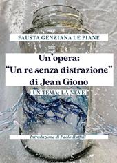 Un' opera: «Un re senza distrazione» di Jean Giono. Un tema: la neve