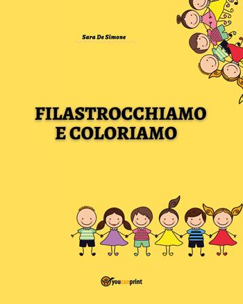 Filastrocchiamo e coloriamo. Ediz. illustrata - Sara De Simone - Libro Youcanprint 2021 | Libraccio.it