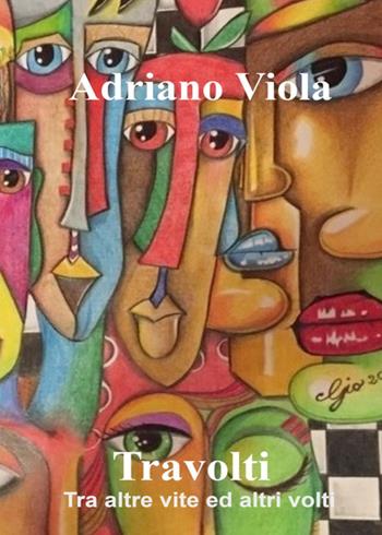Travolti - Adriano Viola - Libro Youcanprint 2021 | Libraccio.it