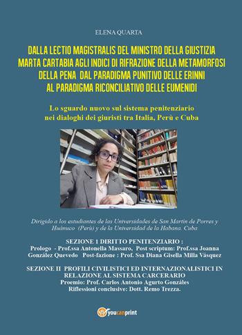 Dalla lectio magistralis del Ministro della Giustizia Marta Cartabia agli indici di rifrazione della metamorfosi della pena dal paradigma punitivo delle Erinni al paradigma riconciliativo delle Eumenidi - Elena Quarta - Libro Youcanprint 2021 | Libraccio.it