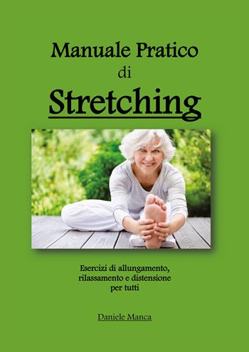 Manuale pratico di stretching - Daniele Manca - Libro Youcanprint 2021 | Libraccio.it
