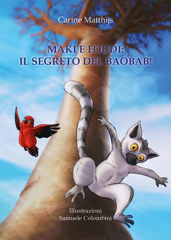 Maki e Foudi: il segreto del baobab! - Carine Matthijs - Libro Youcanprint 2021 | Libraccio.it