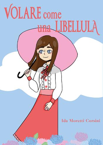 Volare come una libellula - Ida Moretti Corsini - Libro Youcanprint 2021 | Libraccio.it