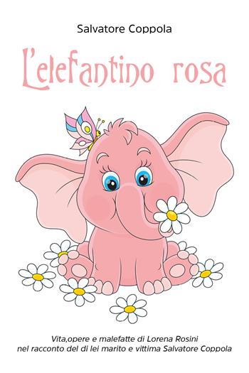 L'elefantino rosa - Salvatore Coppola - Libro Youcanprint 2021 | Libraccio.it