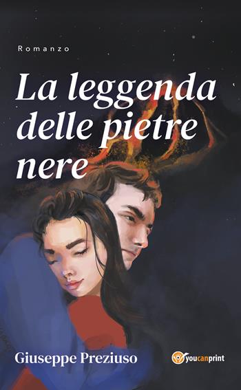 La leggenda delle pietre nere - Giuseppe Preziuso - Libro Youcanprint 2021 | Libraccio.it