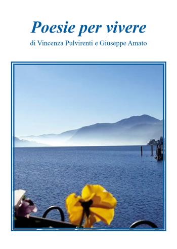 Poesie per vivere - Vincenza Pulvirenti, Giuseppe Amato - Libro Youcanprint 2021 | Libraccio.it