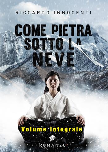 Come pietra sotto la neve. Ediz. integrale - Riccardo Innocenti - Libro Youcanprint 2021 | Libraccio.it