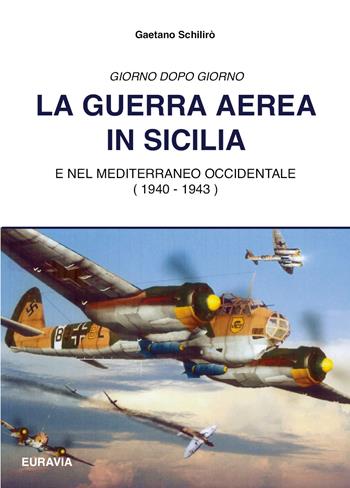 La guerra aerea in Sicilia - Gaetano Schilirò - Libro Youcanprint 2021 | Libraccio.it