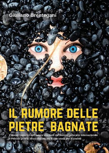 Il rumore delle pietre bagnate - Giuliano Brentegani - Libro Youcanprint 2021 | Libraccio.it
