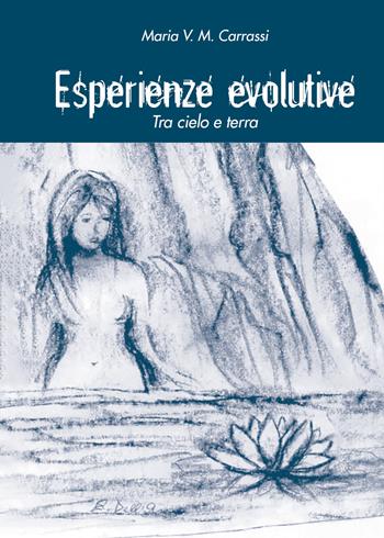 Esperienze evolutive. Tra cielo e terra - Maria V. M. Carrassi - Libro Youcanprint 2021 | Libraccio.it