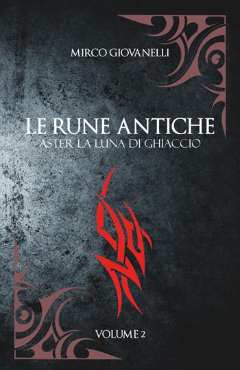 Aster la luna di ghiaccio. Le rune antiche. Vol. 2 - Mirco Giovanelli - Libro Youcanprint 2021 | Libraccio.it