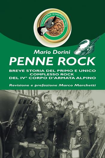 Penne Rock. Breve storia del primo e unico complesso rock del 4° corpo d'armata alpino - Mario Dorini - Libro Youcanprint 2021 | Libraccio.it