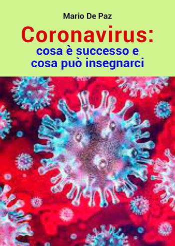 Coronavirus: cosa è successo e cosa può insegnarci - Mario De Paz - Libro Youcanprint 2021 | Libraccio.it