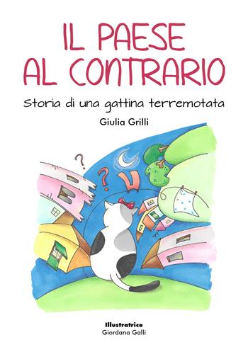 Il paese al contrario. Storia di una gattina terremotata - Giulia Grilli - Libro Youcanprint 2021 | Libraccio.it