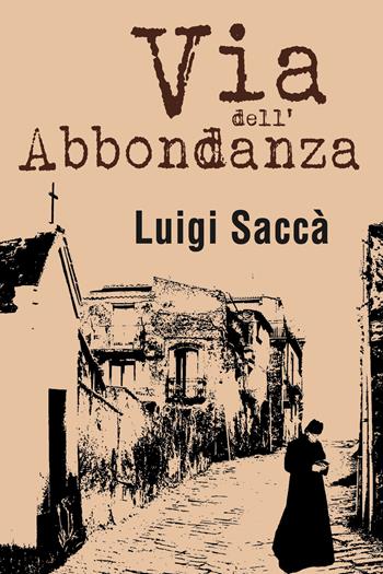 Via dell'abbondanza - Luigi Saccà - Libro Youcanprint 2021 | Libraccio.it