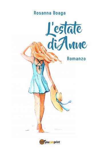 L' estate di Anne - Rosanna Boaga - Libro Youcanprint 2021 | Libraccio.it