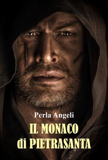 Il monaco di Pietrasanta - Perla Angeli - Libro Youcanprint 2021 | Libraccio.it