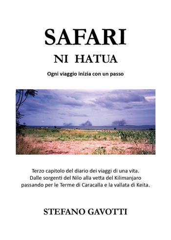 Safari ni hatua. Ogni viaggio inizia con un passo - Stefano Gavotti - Libro Youcanprint 2021 | Libraccio.it