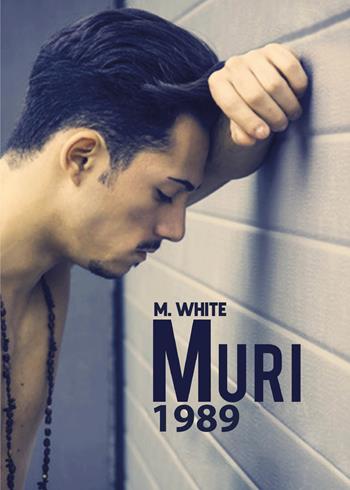 Muri 1989 - M. White - Libro Youcanprint 2021 | Libraccio.it
