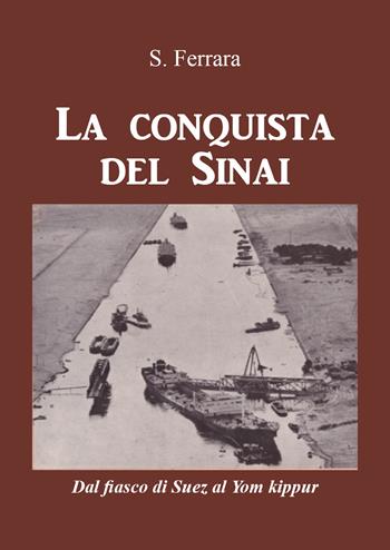 La conquista del Sinai. Dal fiasco di Suez al Yom Kippur - S. Ferrara - Libro Youcanprint 2021 | Libraccio.it