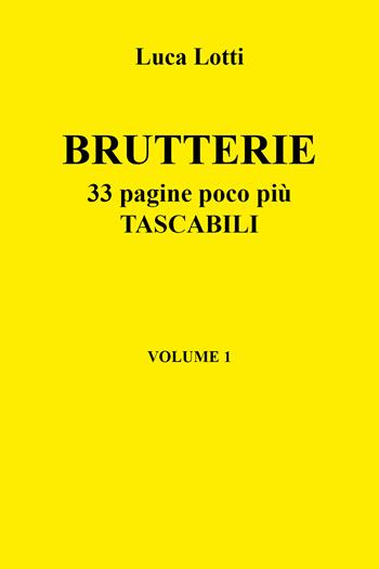 Brutterie. 33 pagine poco più tascabili. Vol. 1 - Luca Lotti - Libro Youcanprint 2021 | Libraccio.it