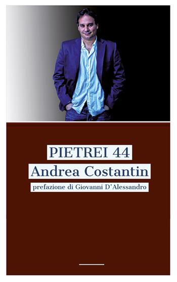Pietrei 44 - Andrea Costantin - Libro Youcanprint 2021 | Libraccio.it