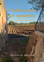 L' ombra fausa del mandorlo. Il cacciatore di sogni